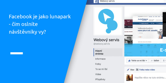 Facebook je jako lunapark - čím oslníte návštěvníky vy?