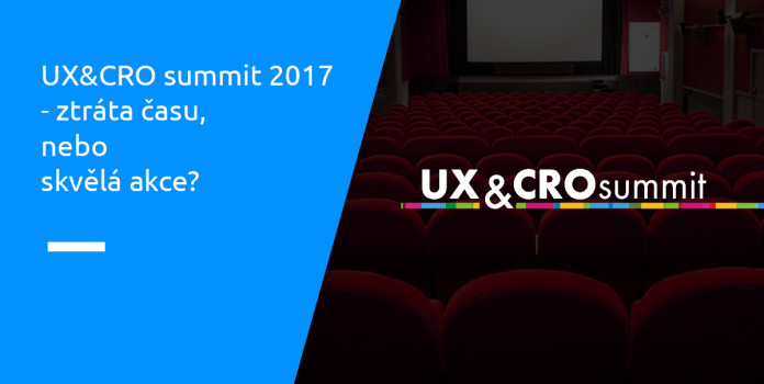 Grafik Pavel  Mašín a UX&CRO summit 2017: Ztráta času, nebo skvělá akce?